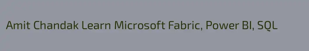 Amit Chandak Learn Microsoft Fabric, Power BI, SQL